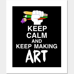 Keep calm and keep making art Posters and Art